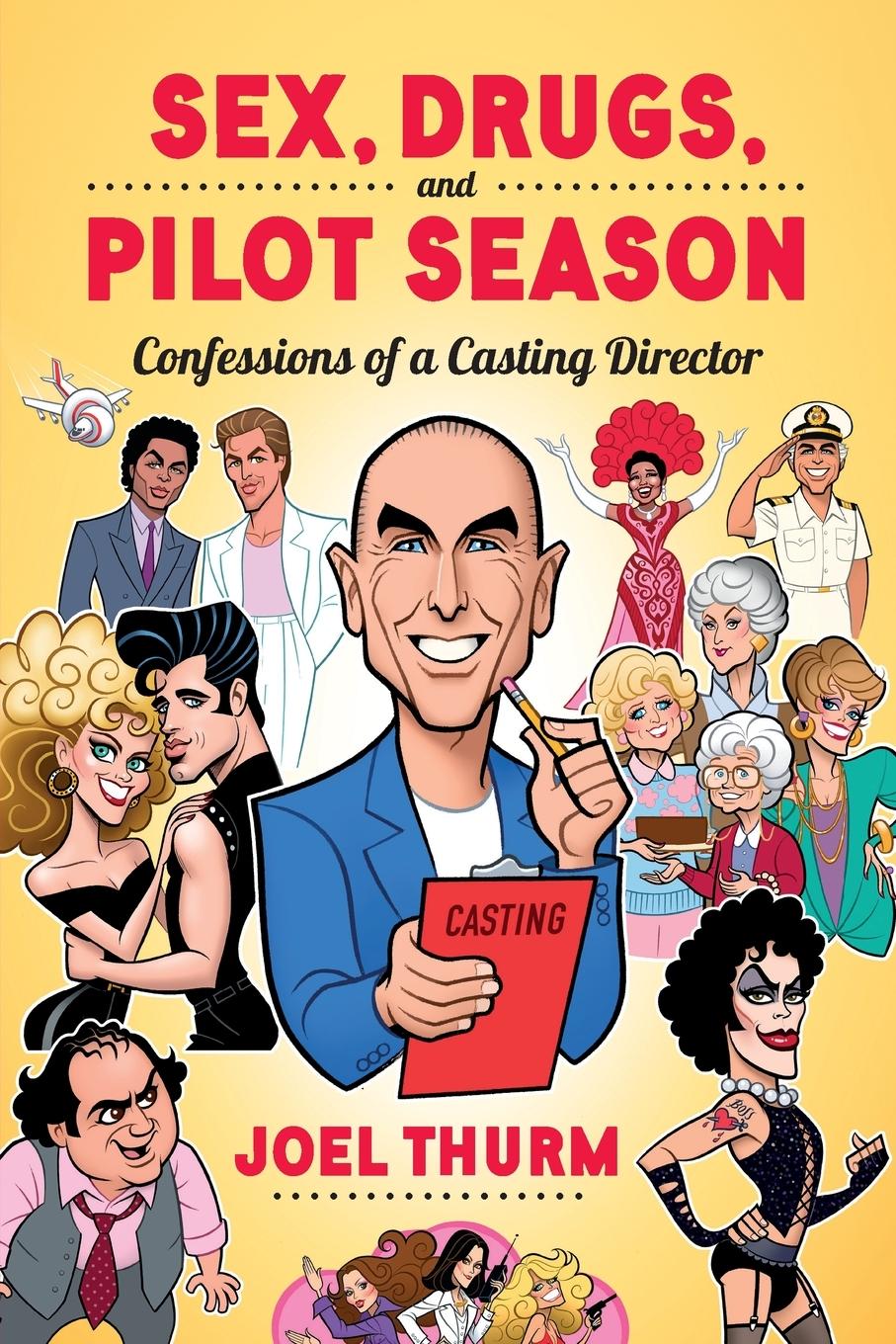 Cover: 9781629339528 | Sex, Drugs &amp; Pilot Season | Confessions of a Casting Director | Thurm