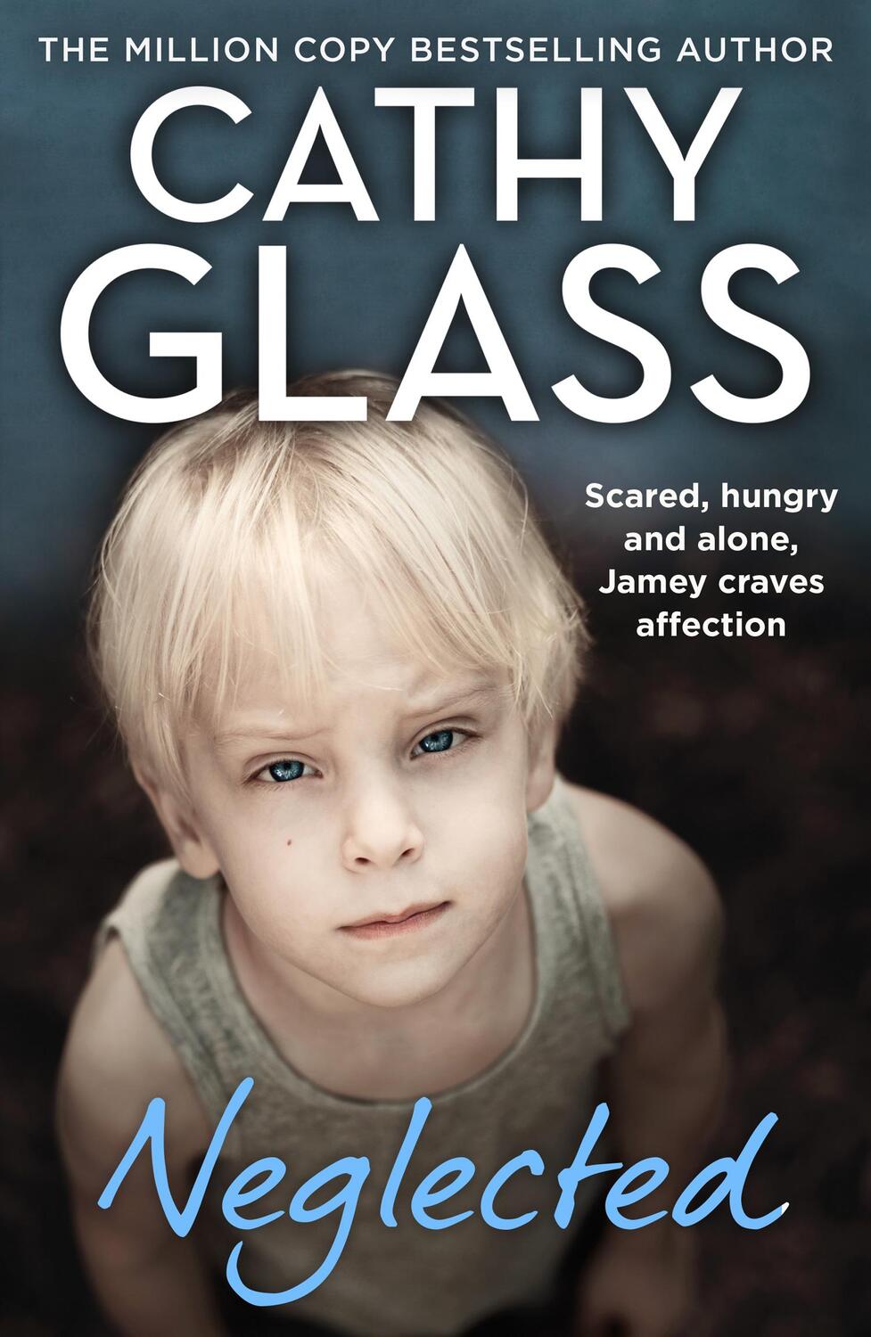 Cover: 9780008507503 | Neglected | Scared, Hungry and Alone, Jamey Craves Affection | Glass