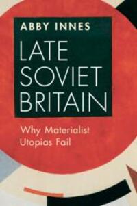 Cover: 9781009373630 | Late Soviet Britain | Why Materialist Utopias Fail | Abby Innes | Buch