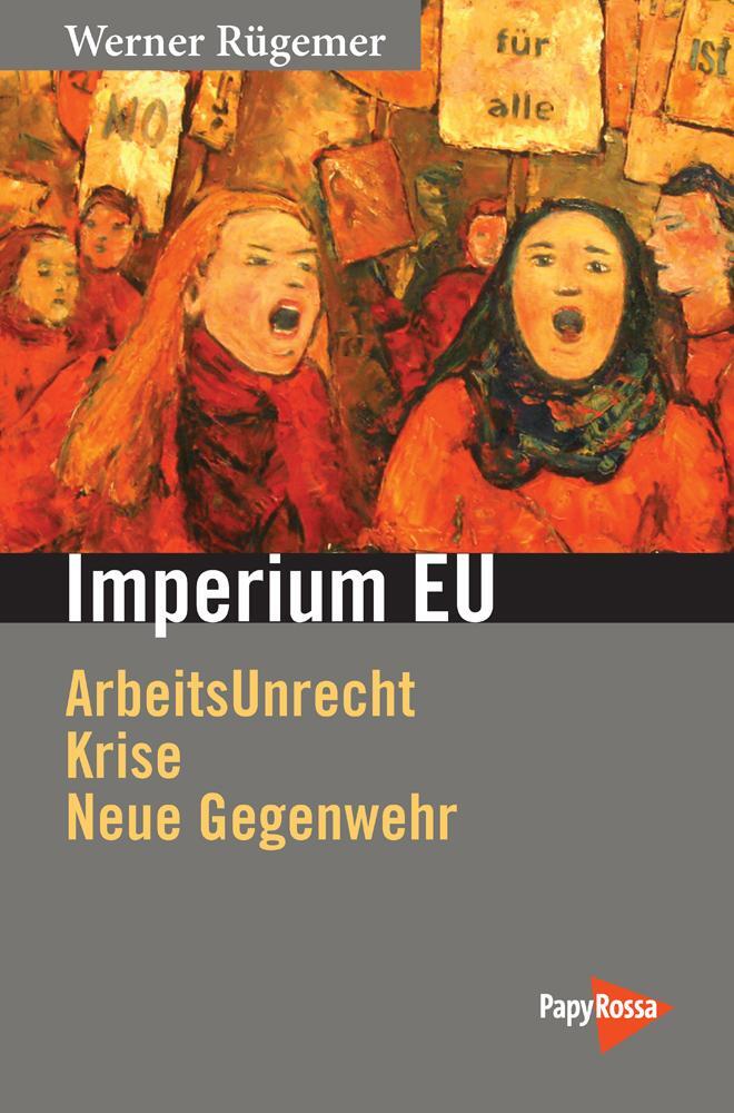 Cover: 9783894387266 | Imperium EU | ArbeitsUnrecht, Krise, neue Gegenwehr | Werner Rügemer