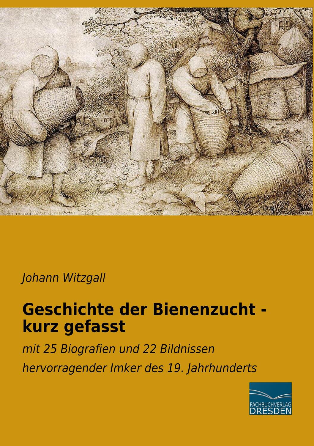 Cover: 9783961691234 | Geschichte der Bienenzucht - kurz gefasst | Johann Witzgall | Buch