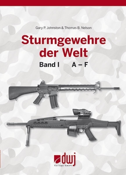 Cover: 9783936632767 | Sturmgewehre der Welt. Bd.1 | A-F | Gary P. Johnston (u. a.) | Buch