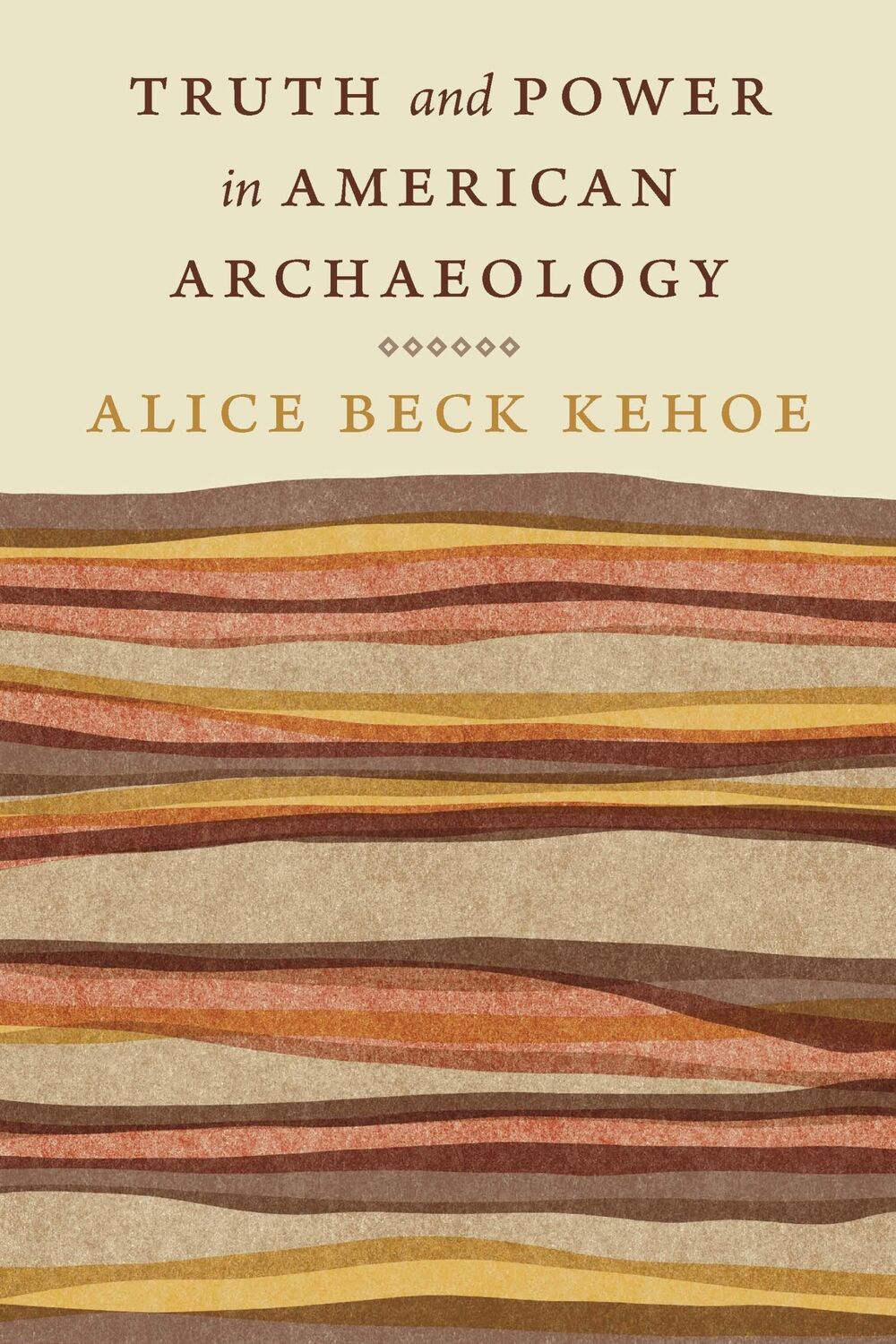 Cover: 9781496241085 | Truth and Power in American Archaeology | Alice Beck Kehoe | Buch