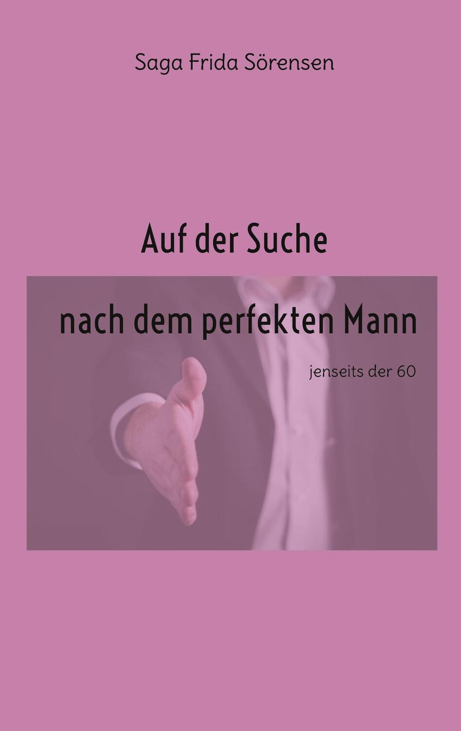 Cover: 9783758326301 | Auf der Suche nach dem perfekten Mann | jenseits der 60 | Sörensen