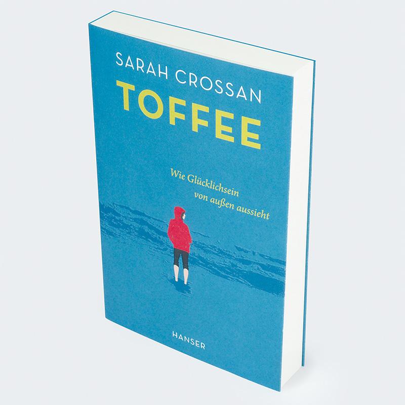 Bild: 9783446275935 | Toffee | Wie Glücklichsein von außen aussieht | Sarah Crossan | Buch