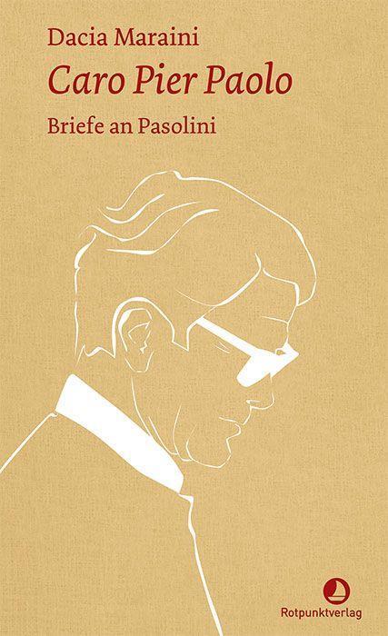 Cover: 9783858699596 | Caro Pier Paolo | Briefe an Pasolini | Dacia Maraini | Buch | Deutsch