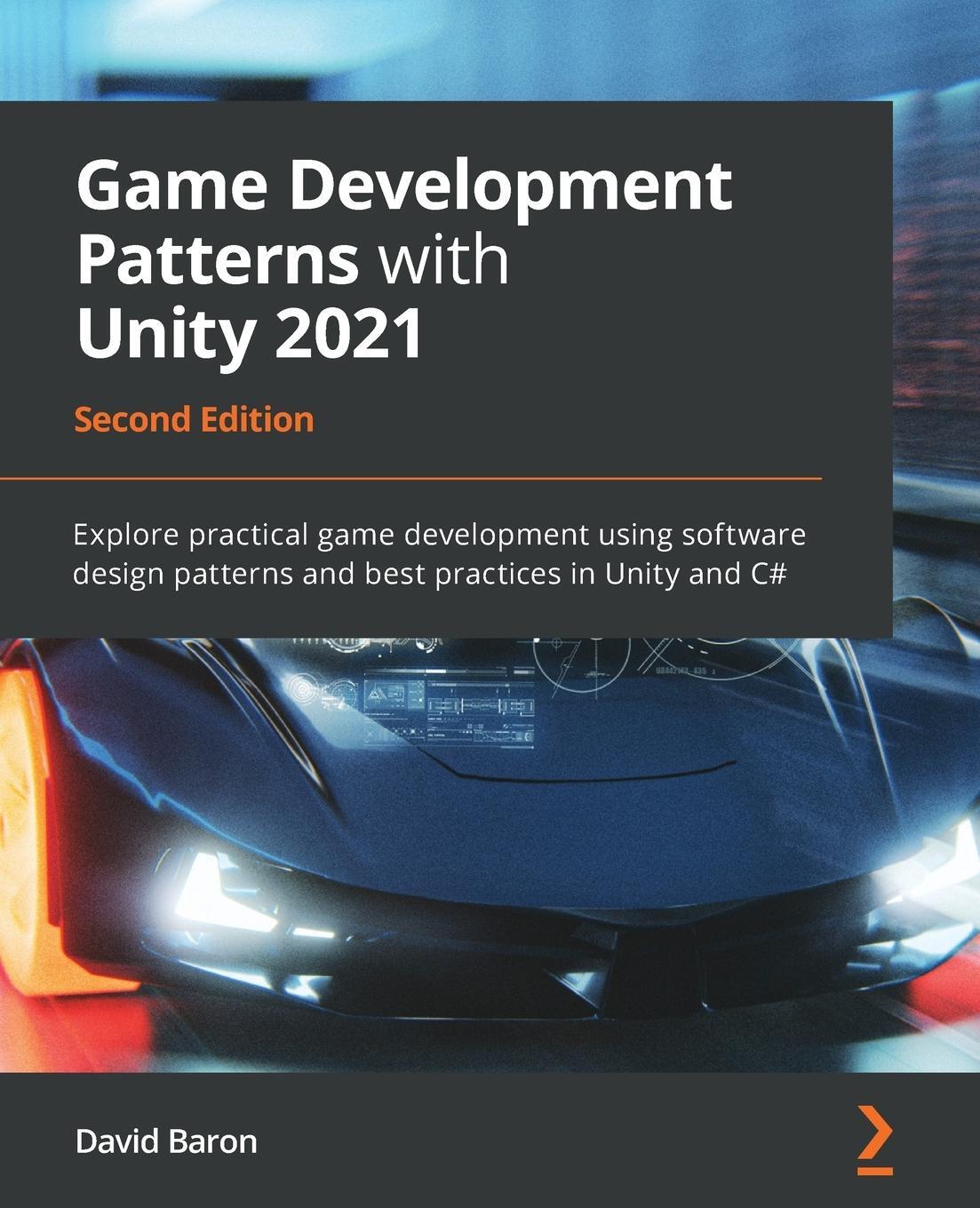 Cover: 9781800200814 | Game Development Patterns with Unity 2021 - Second Edition | Baron