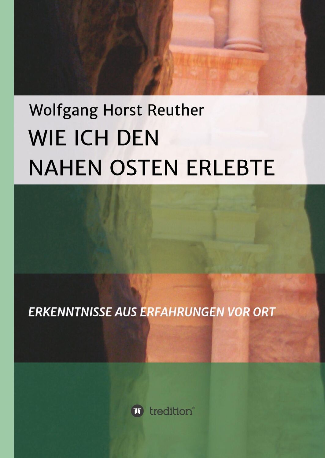 Cover: 9783746970561 | Wie ich den Nahen Osten erlebte | Erkenntnisse aus Erfahrungen vor Ort