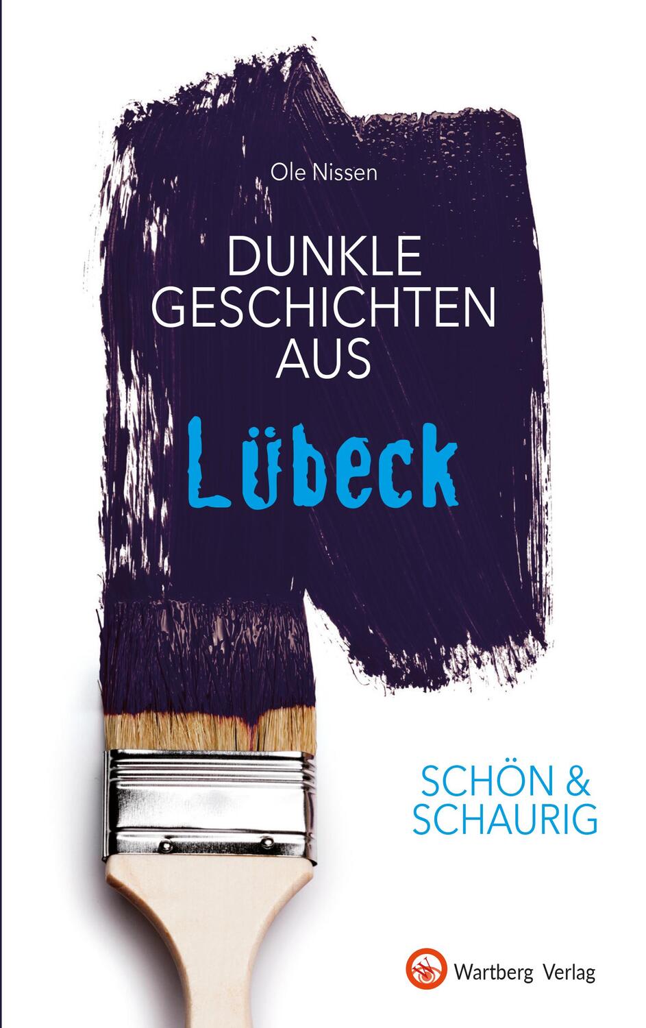 Cover: 9783831332397 | SCHÖN & SCHAURIG - Dunkle Geschichten aus Lübeck | Ole Nissen | Buch