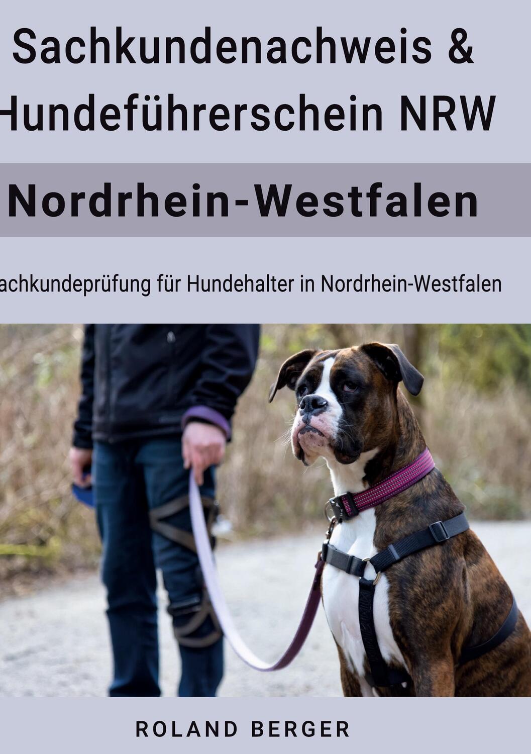 Cover: 9783750416697 | Hundeführerschein und Sachkundenachweis NRW | Roland Berger | Buch