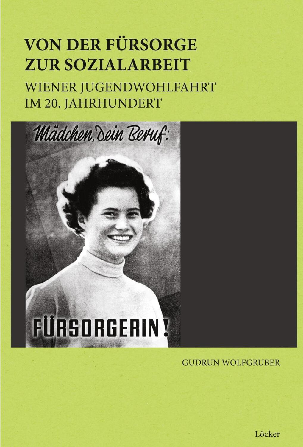 Cover: 9783854096962 | Von der Fürsorge zur Sozialarbeit | Gudrun Wolfgruber | Taschenbuch