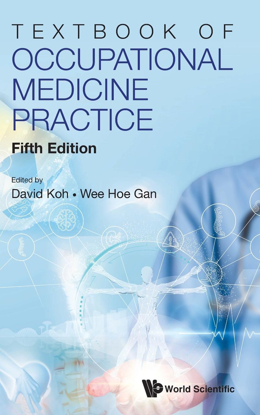 Cover: 9789811245640 | Textbook of Occupational Medicine Practice | 5th Edition | Wee Hoe Gan