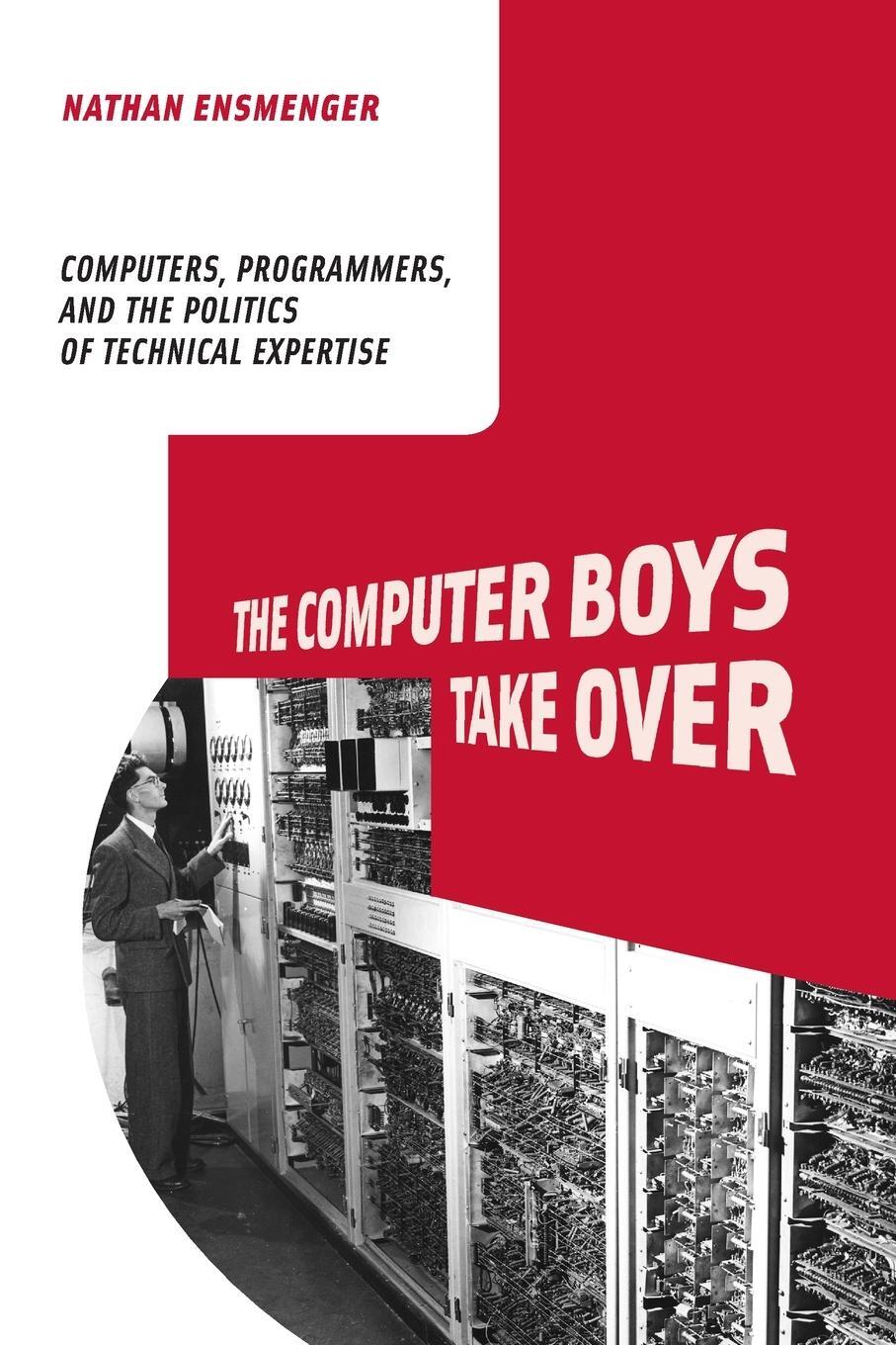 Cover: 9780262517966 | The Computer Boys Take Over | Nathan L. Ensmenger | Taschenbuch | 2012