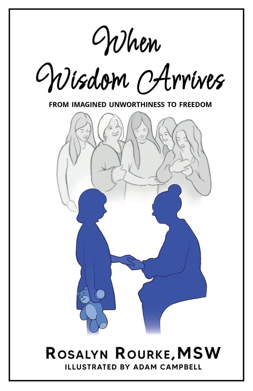 Cover: 9781960876218 | When Wisdom Arrives | From Imagined Unworthiness to Freedom | Rourke