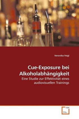 Cover: 9783639233766 | Cue-Exposure bei Alkoholabhängigkeit | Veronika Feigl | Taschenbuch