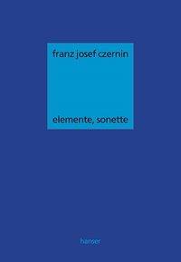 Cover: 9783446202276 | Elemente, Sonette | Franz Josef Czernin | Buch | 160 S. | Deutsch