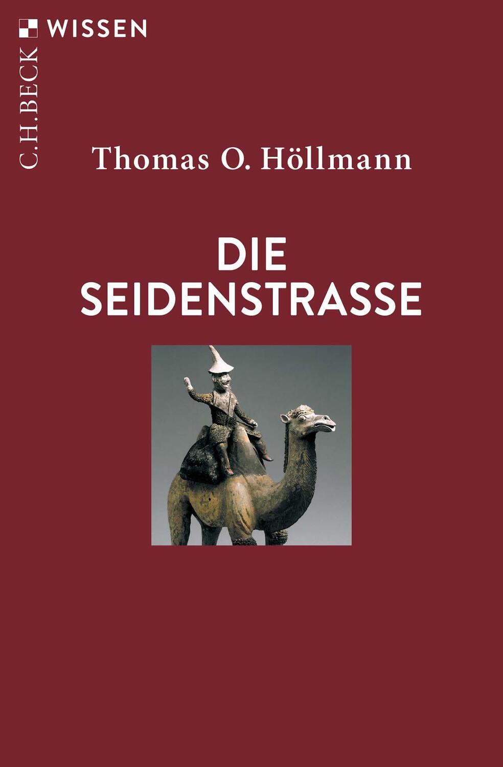 Cover: 9783406823770 | Die Seidenstraße | Thomas O. Höllmann | Taschenbuch | Beck'sche Reihe