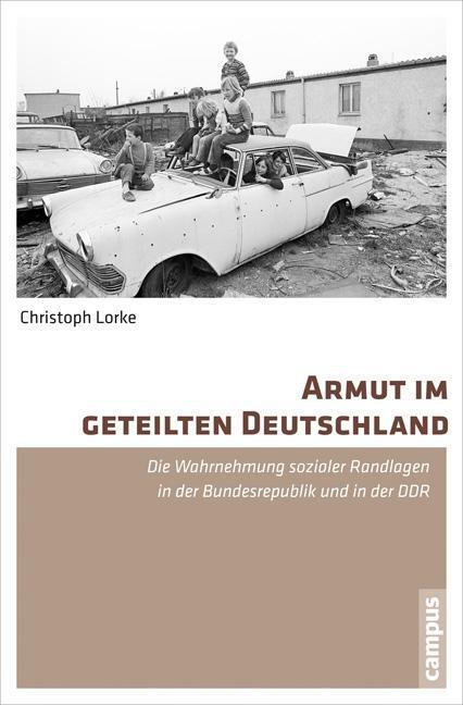 Cover: 9783593502687 | Armut im geteilten Deutschland | Christoph Lorke | Taschenbuch | 2015