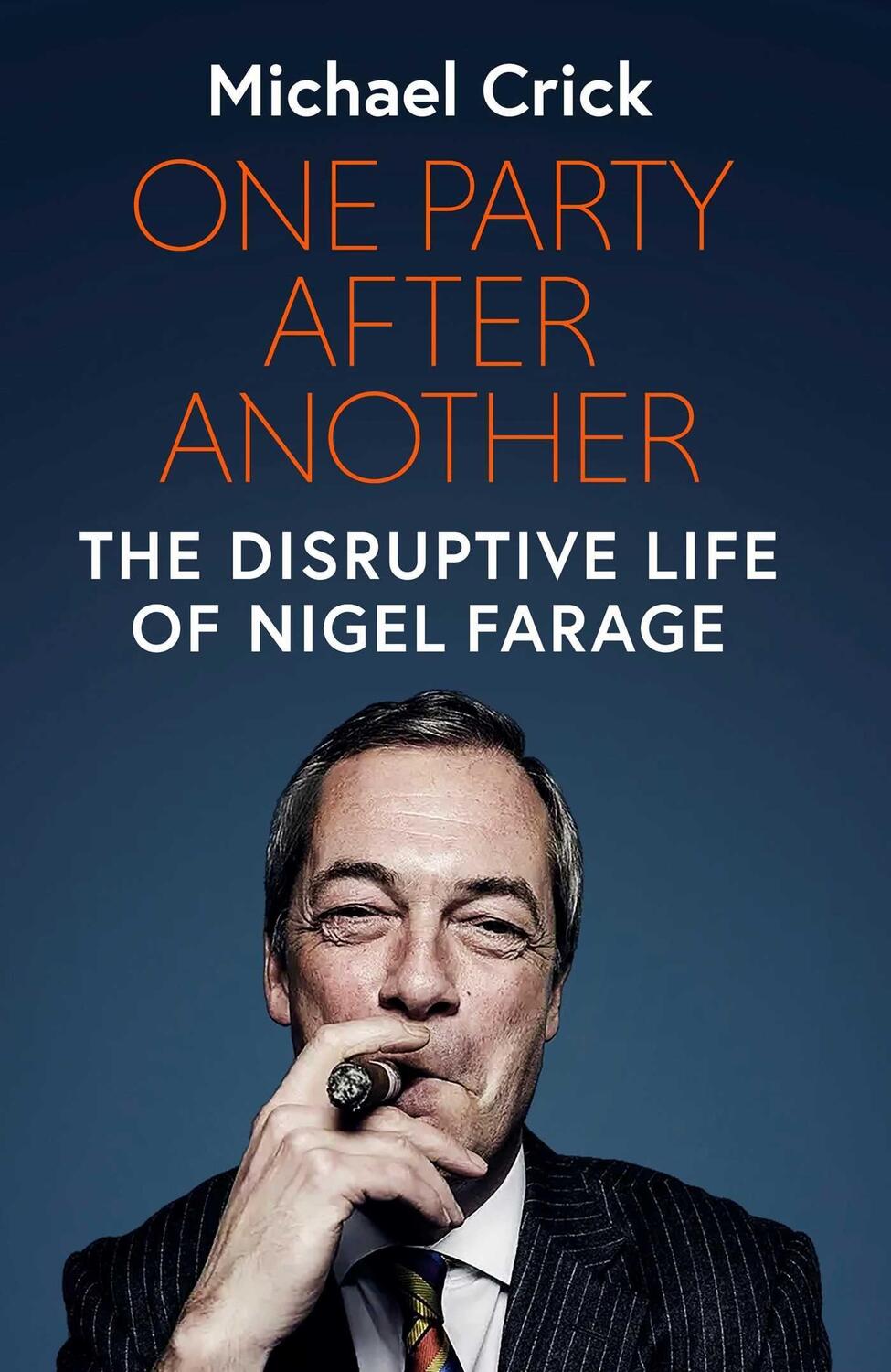 Cover: 9781471192296 | One Party After Another | The Disruptive Life of Nigel Farage | Crick