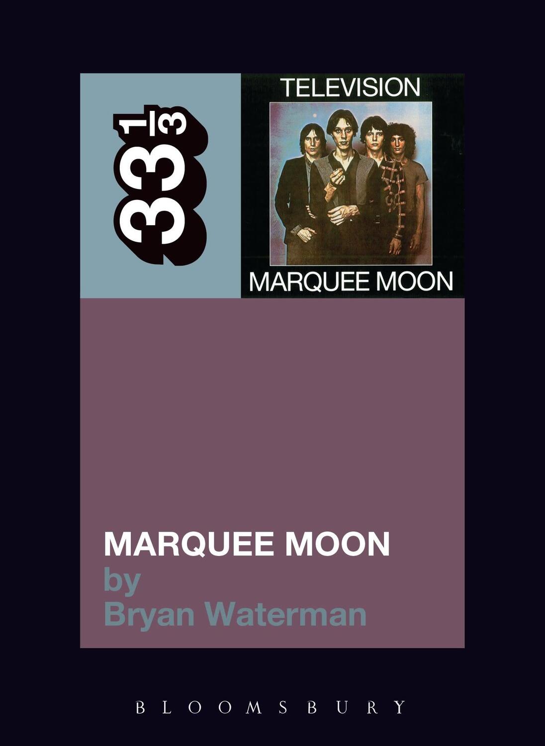 Cover: 9781441186058 | Television's Marquee Moon | Bryan Waterman | Taschenbuch | 33 1/3