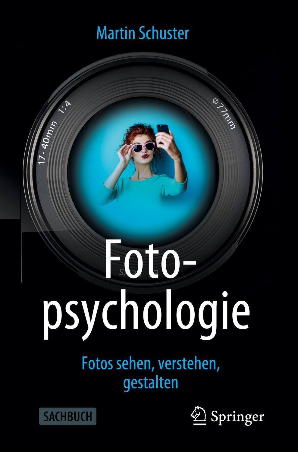 Cover: 9783662603017 | Fotopsychologie | Fotos sehen, verstehen, gestalten | Martin Schuster