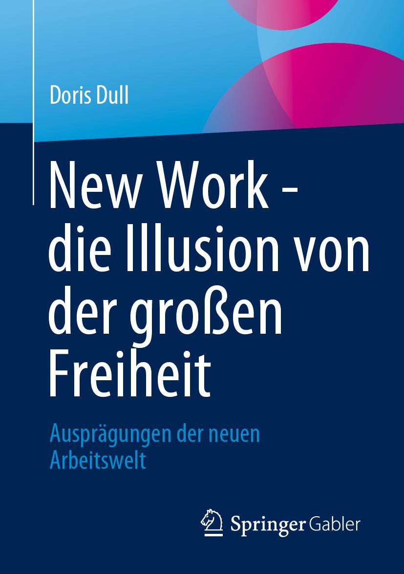 Cover: 9783658412197 | New Work - die Illusion von der großen Freiheit | Doris Dull | Buch