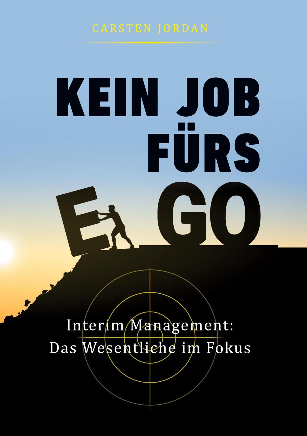 Cover: 9783347182585 | KEIN JOB FÜRS EGO | Interim Management: Das Wesentliche im Fokus