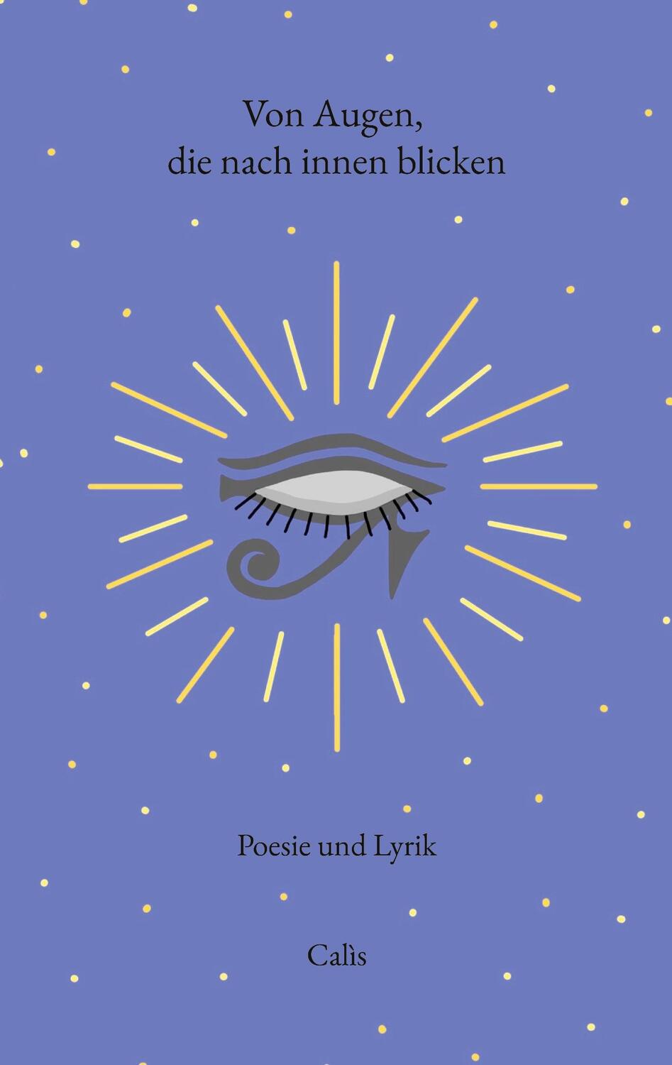 Cover: 9783756808625 | Von Augen, die nach innen blicken | Poesie und Lyrik | Calìs Calìs
