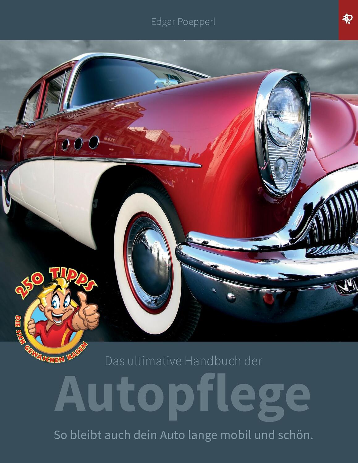 Cover: 9783738634280 | Das ultimative Handbuch der Autopflege | Edgar Poepperl | Taschenbuch