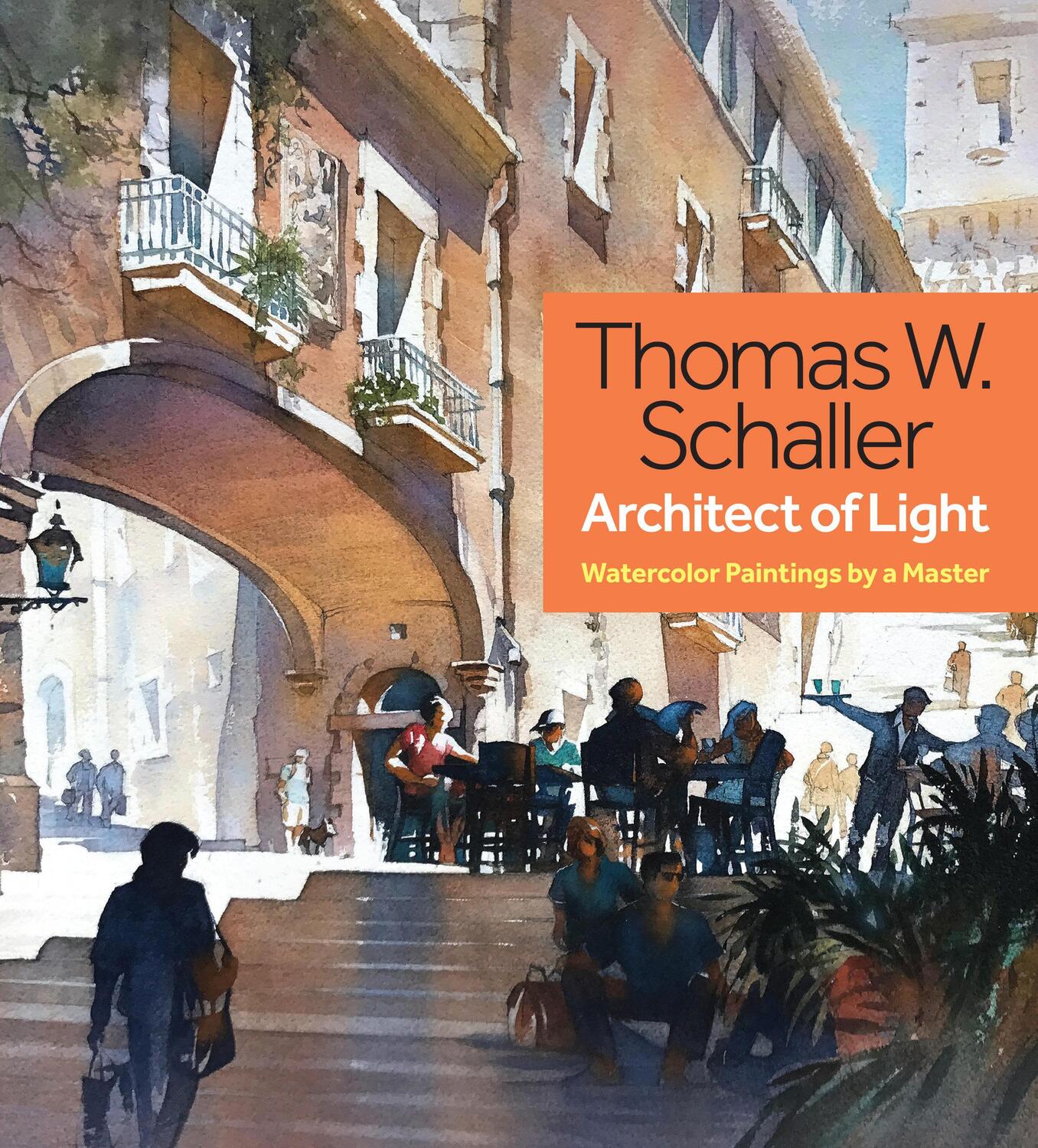 Cover: 9781440350726 | Thomas Schaller, Architect of Light | Watercolor Paintings by a Master