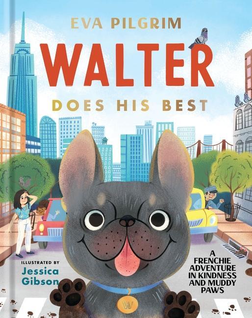 Cover: 9781400226771 | Walter Does His Best | A Frenchie Adventure in Kindness and Muddy Paws