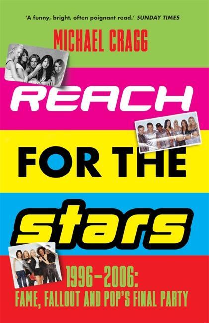 Cover: 9781788707275 | Reach for the Stars: 1996-2006: Fame, Fallout and Pop's Final Party