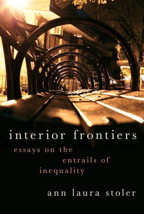 Cover: 9780190076382 | Interior Frontiers | Essays on the Entrails of Inequality | Stoler