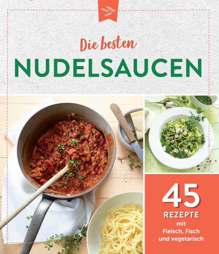 Cover: 9783625213390 | Die besten Nudelsaucen | 45 Rezepte mit Fleisch, Fisch und vegetarisch