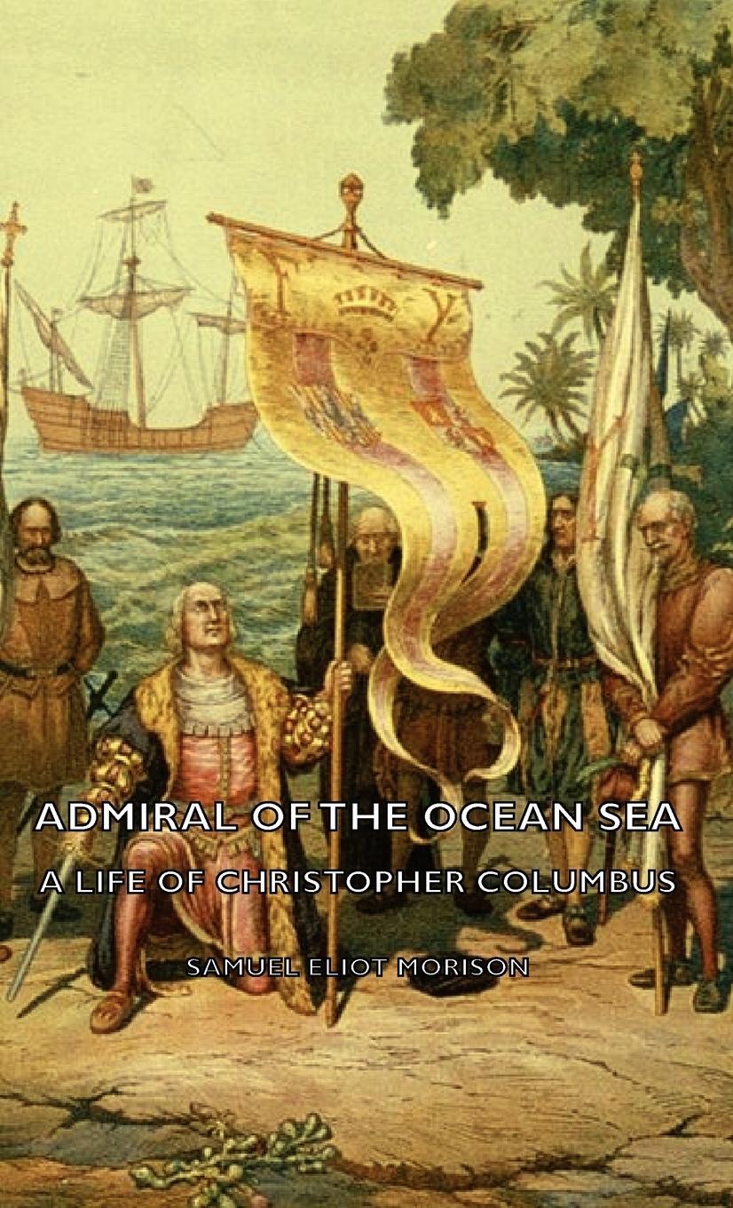 Cover: 9781443727358 | Admiral of the Ocean Sea - A Life of Christopher Columbus | Morison