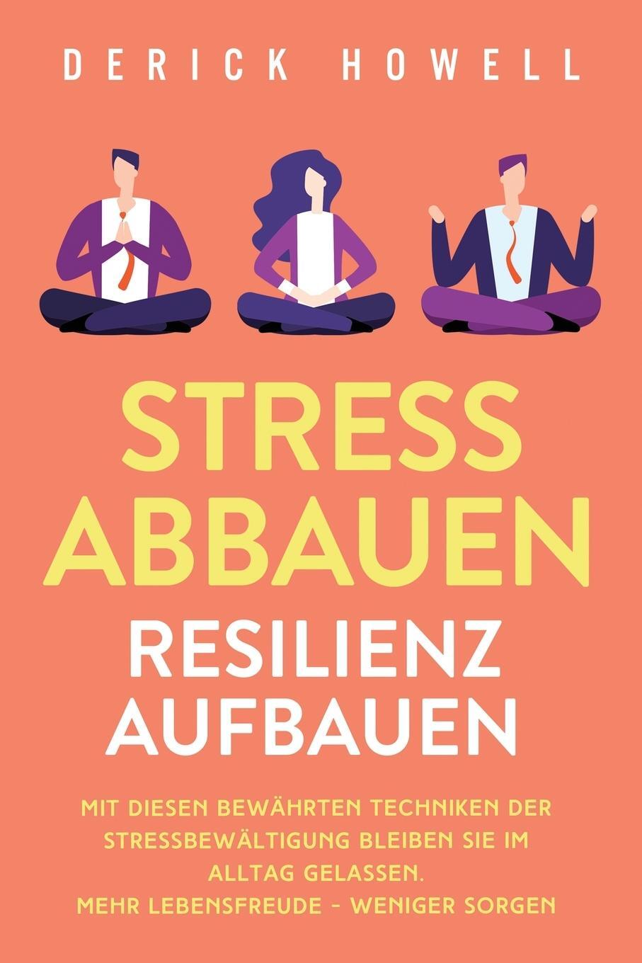 Cover: 9781647801670 | Stress abbauen - Resilienz aufbauen | Derick Howell | Taschenbuch