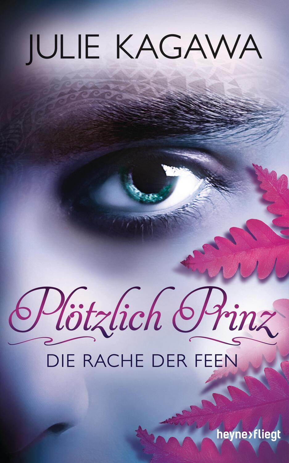 Cover: 9783453268685 | Plötzlich Prinz 03 - Die Rache der Feen | Julie Kagawa | Buch | 2016