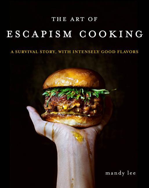 Cover: 9780062802378 | The Art of Escapism Cooking: A Survival Story, with Intensely Good...