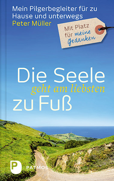 Cover: 9783843607216 | Die Seele geht am liebsten zu Fuß | Peter Müller | Taschenbuch | 2016