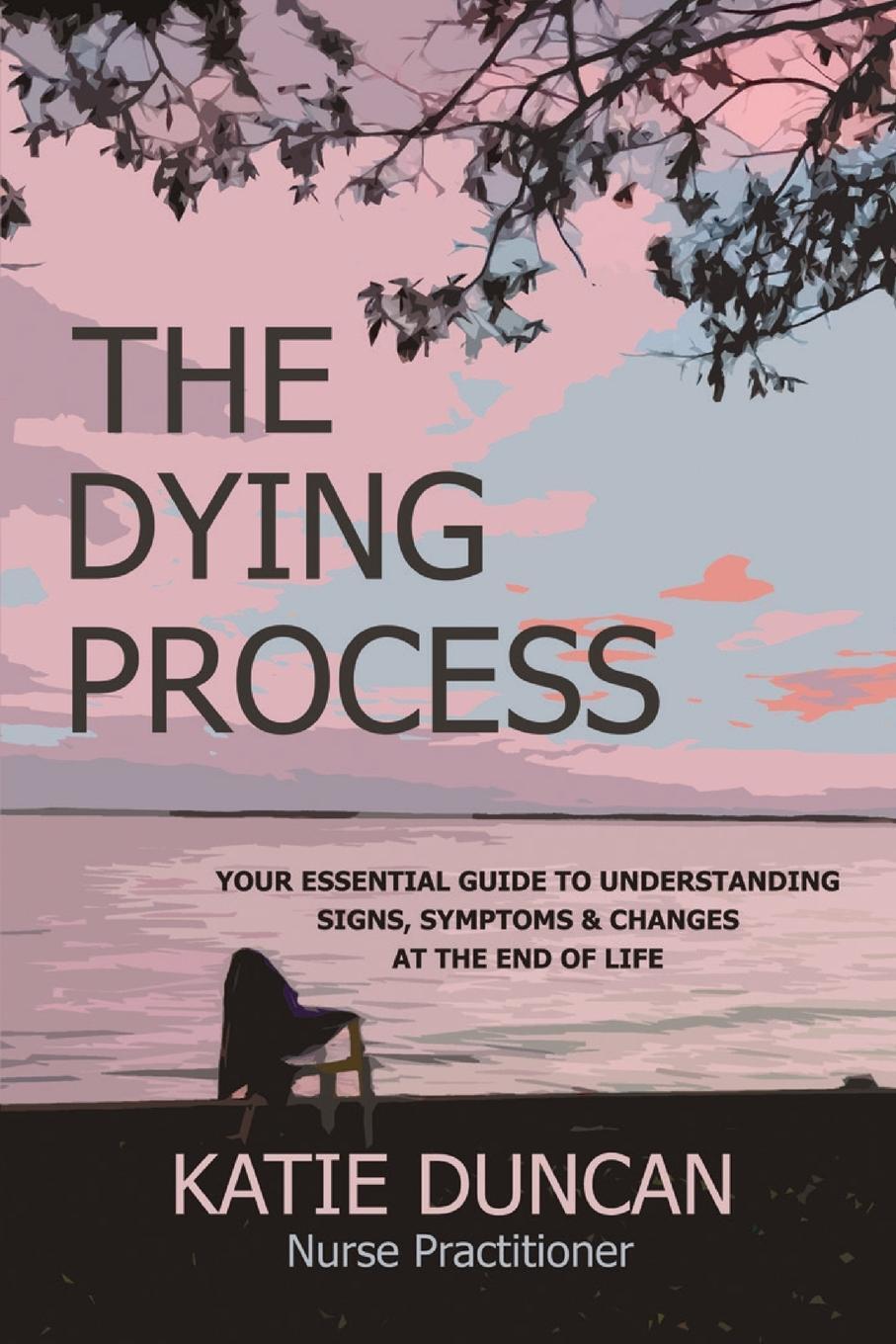 Cover: 9781956947007 | The Dying Process | Nurse Practitioner Katie Duncan | Taschenbuch