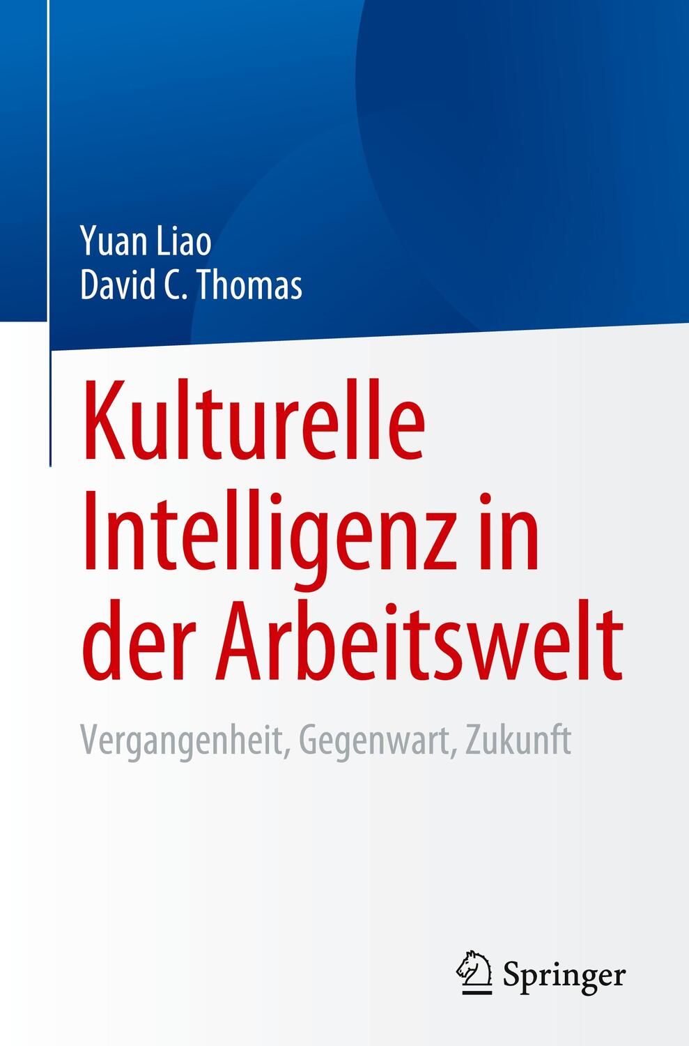Cover: 9783031165092 | Kulturelle Intelligenz in der Arbeitswelt | Yuan Liao (u. a.) | Buch