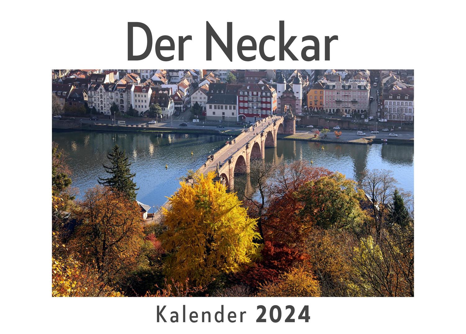 Cover: 9783750559608 | Der Neckar (Wandkalender 2024, Kalender DIN A4 quer, Monatskalender...