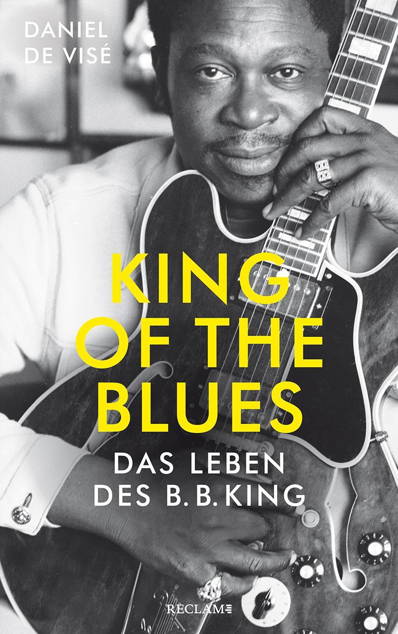Cover: 9783150114407 | King of the Blues | Das Leben des B. B. King | Daniel de Visé | Buch