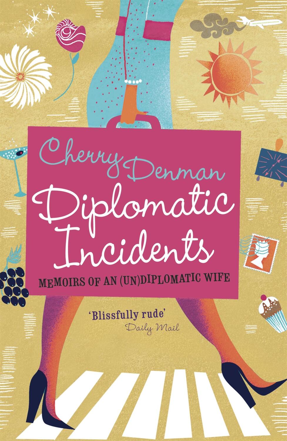 Cover: 9781848542433 | Diplomatic Incidents | Memoirs of an (Un)diplomatic Wife | Denman
