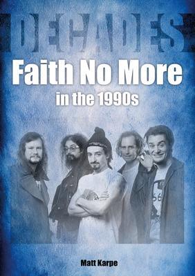 Cover: 9781789522501 | Faith No More in the 1990s | Matt Karpe | Taschenbuch | Englisch