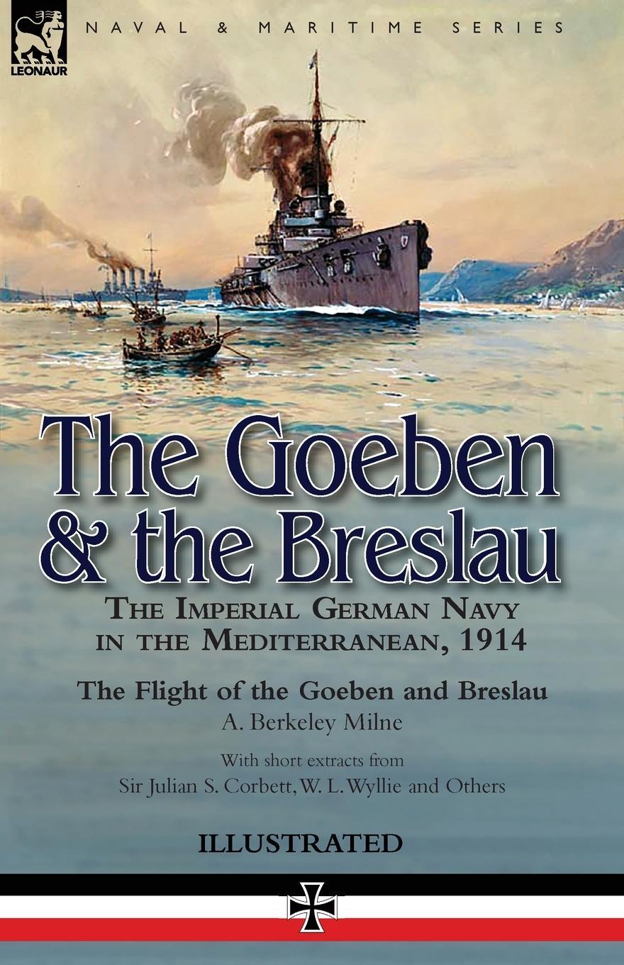 Cover: 9781782828778 | The Goeben &amp; the Breslau | A. Berkeley Milne | Taschenbuch | Paperback