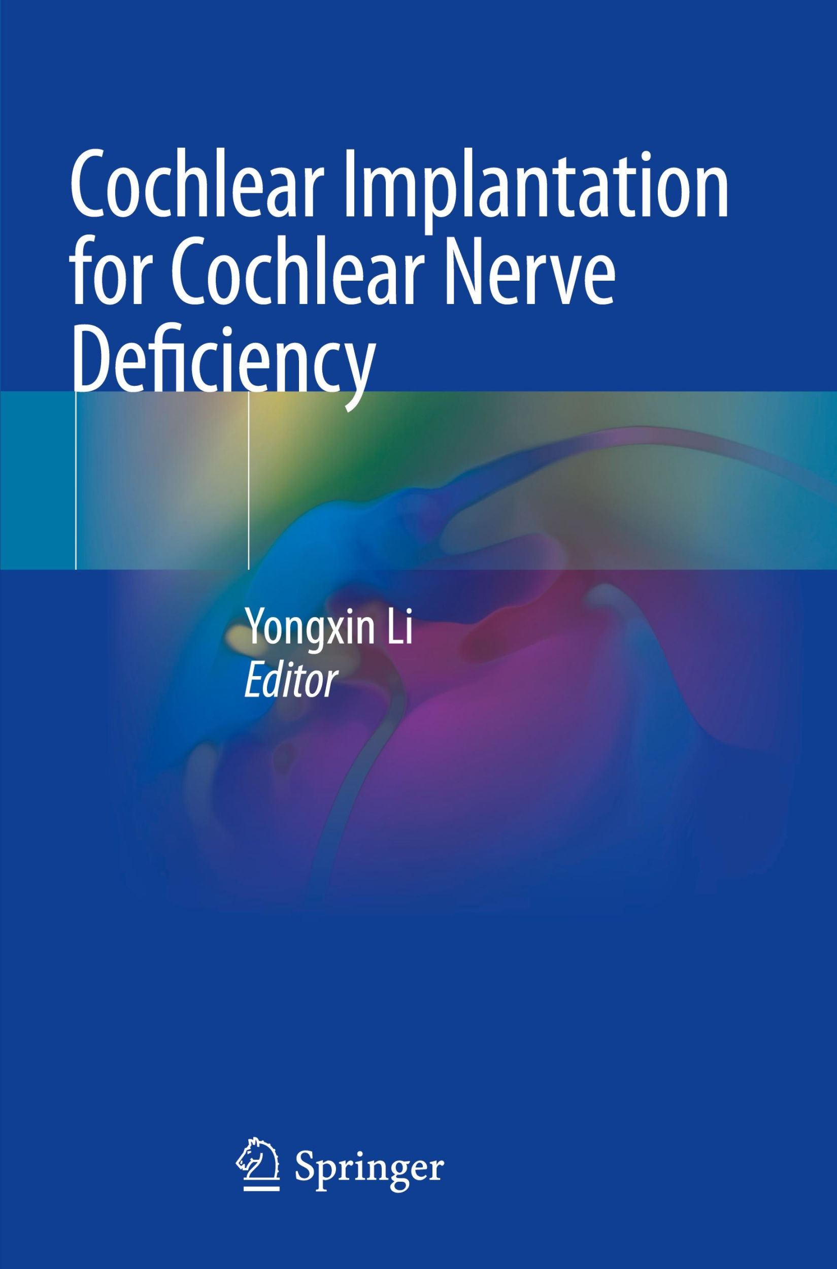 Cover: 9789811958946 | Cochlear Implantation for Cochlear Nerve Deficiency | Yongxin Li