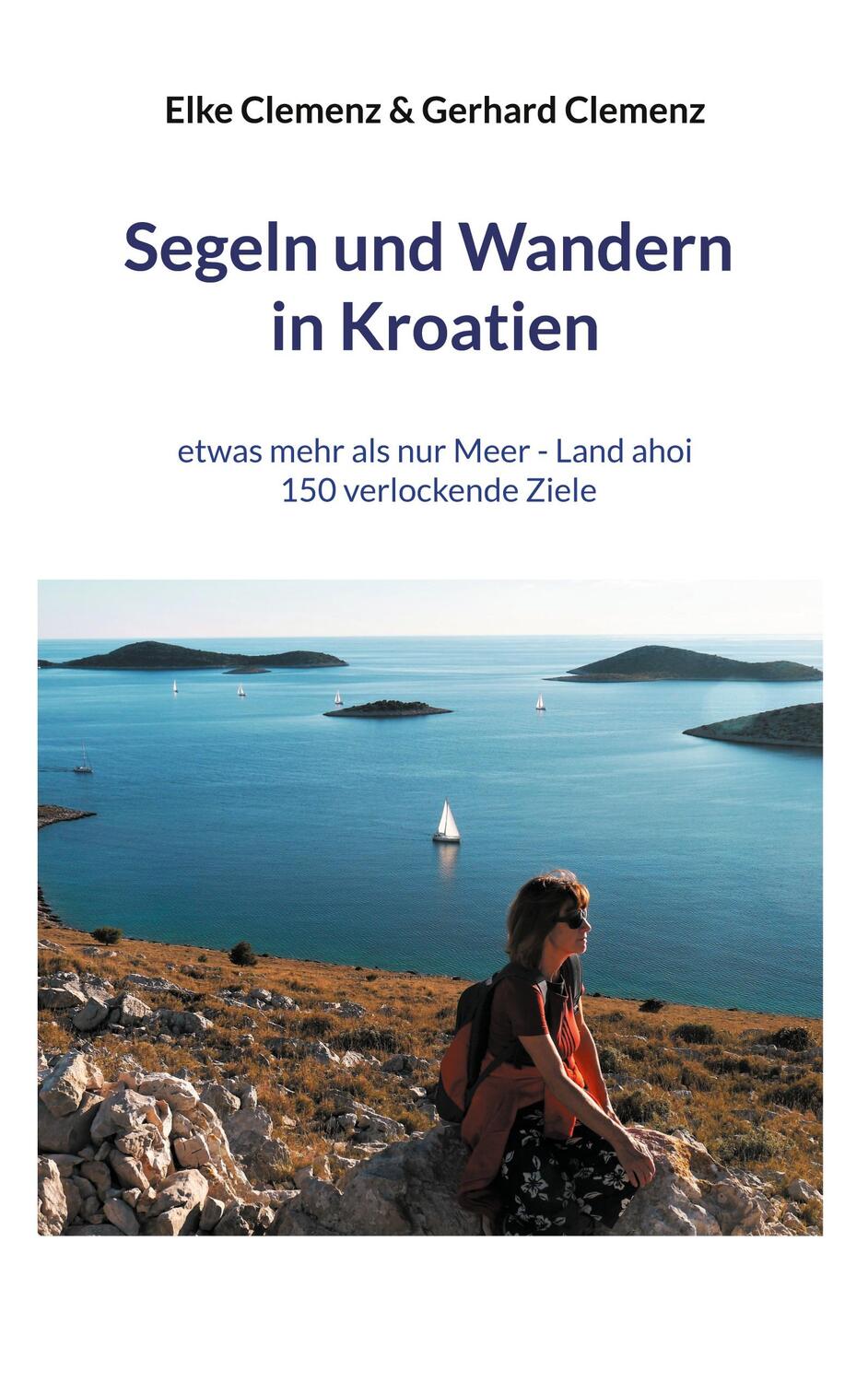 Cover: 9783755752875 | Segeln und Wandern in Kroatien | Elke Clemenz (u. a.) | Taschenbuch