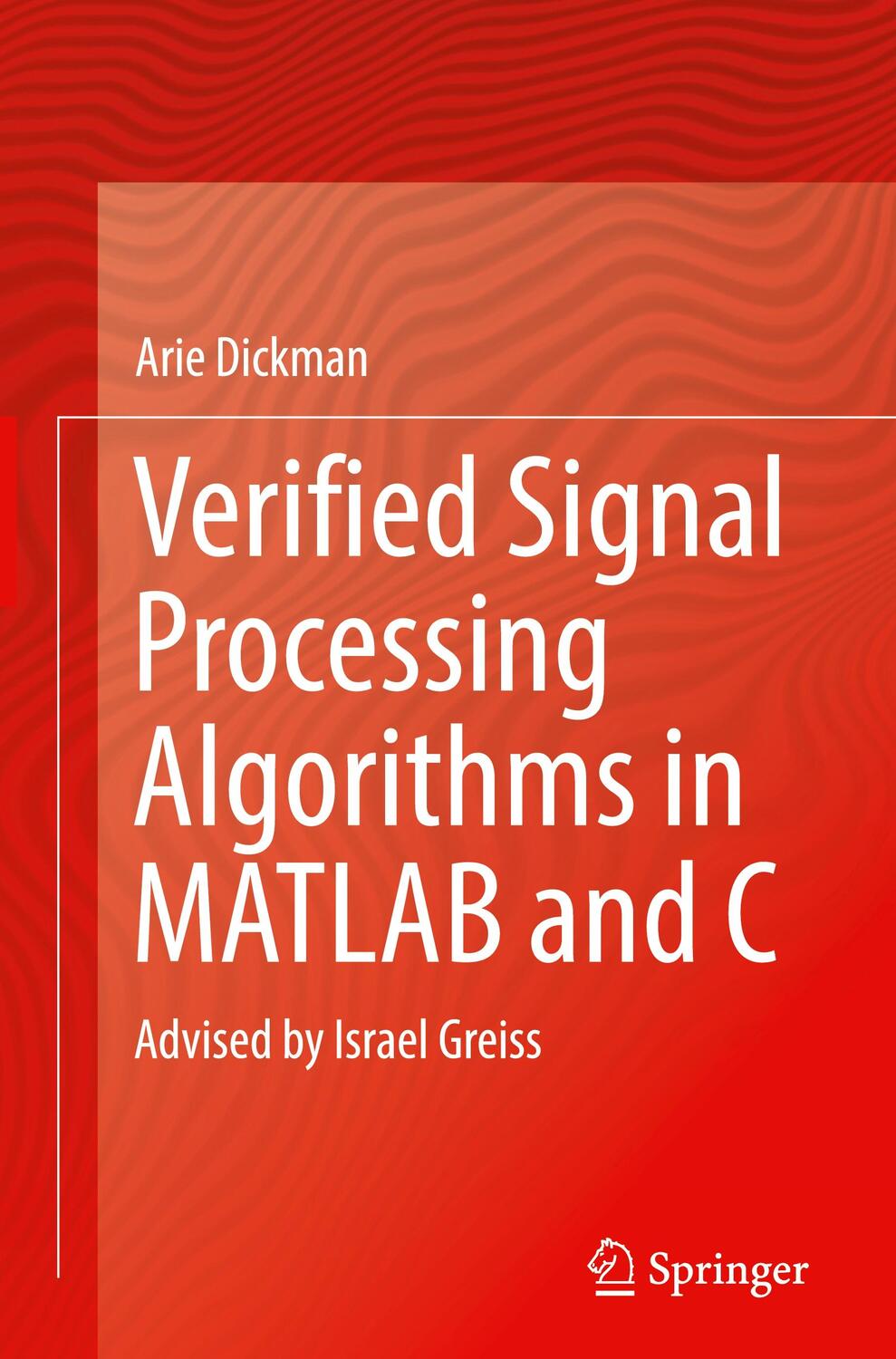 Cover: 9783030933623 | Verified Signal Processing Algorithms in MATLAB and C | Arie Dickman