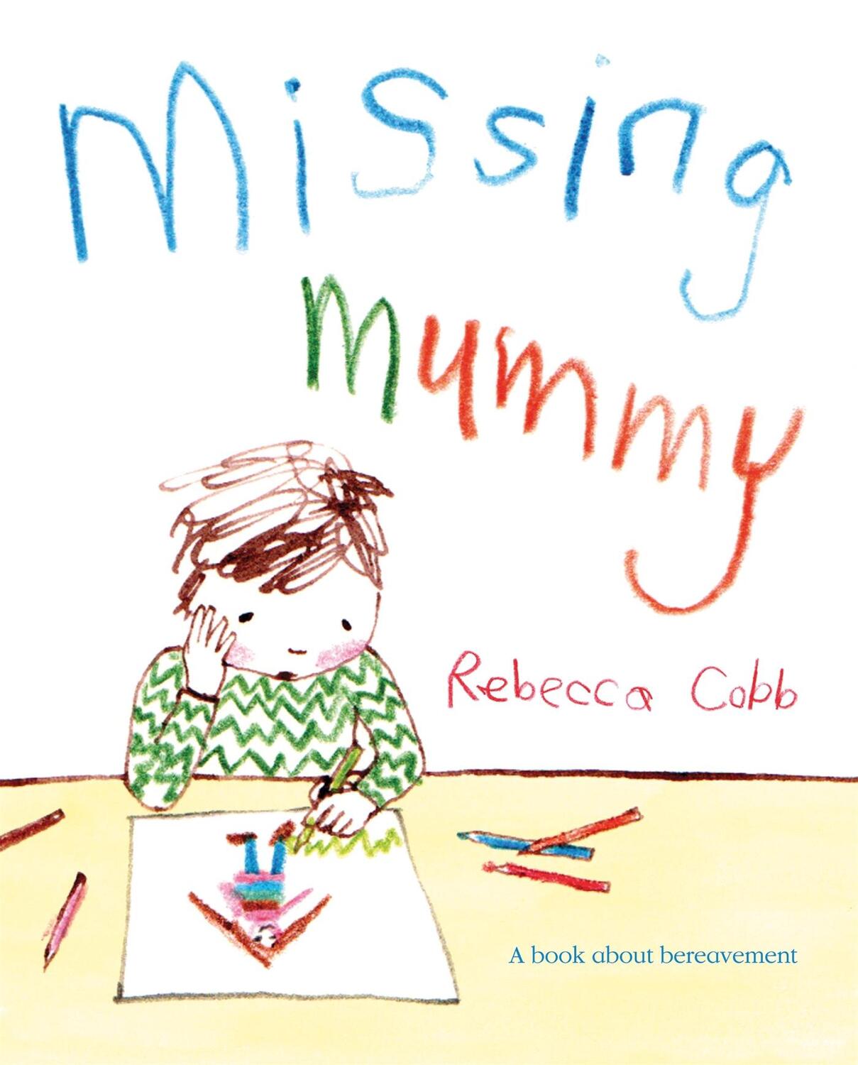 Cover: 9780230749511 | Missing Mummy | A Book About Bereavement | Rebecca Cobb | Taschenbuch